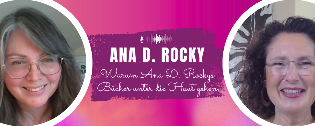 Links Ana D. Rocky, rechts Jennifer Rolle (Passion and Words), in der Mitte der Titel "Warum Ana D. Rockys Bücher unter die Haut gehen"