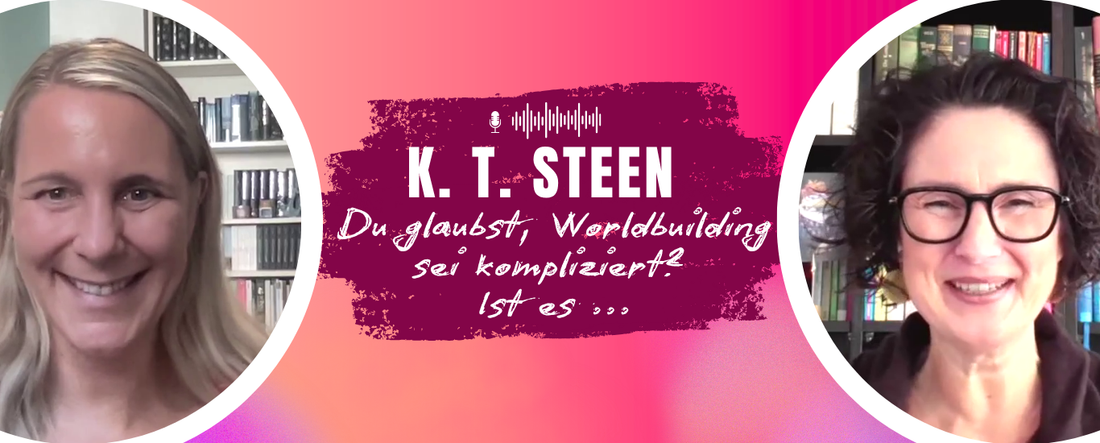 Links K. T. Steehn, rechts Jennifer Rolle, in der Mitte der Titel 'Du glaubst, Worldbuilding sei kompliziert? Ist es ...'.