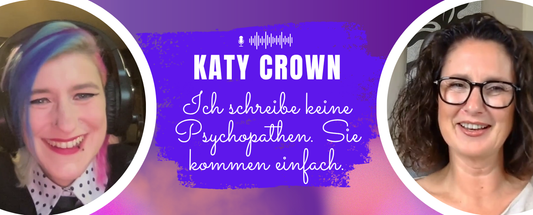 Links Katy Crown, rechts Jennifer Rolle (Passion and Words), in der Mitte Titel "Ich schreibe keine Psychopathen. Sie kommen einfach."