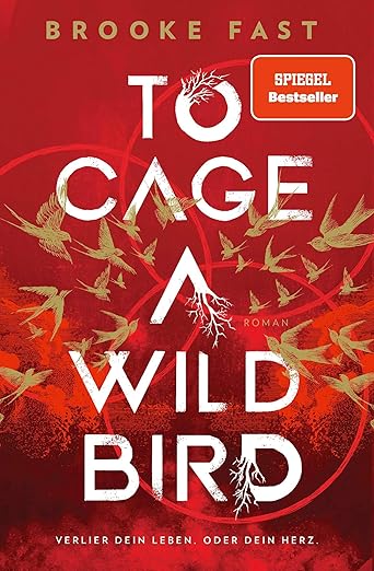 To Cage a Wild Bird: Verlier dein Leben. Oder dein Herz. (Divided Fates 1)